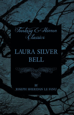 Laura Silver Bell by Fanu, Joseph Sheridan Le