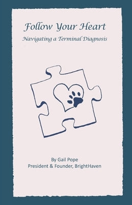 Follow Your Heart: Navigating a Terminal Diagnosis by Pope, Gail