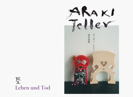Nobuyoshi Araki & Juergen Teller: Leben Und Tod by Teller, Juergen