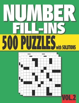 Number Fill-Ins: 500 Number Fill In Puzzles with Solutions (VOLUME 2) (15+ Different Grid Layouts ) by Puzzlebooks, Mams