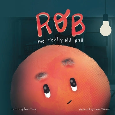 Rob, the Really Old Ball by Long, Jerret