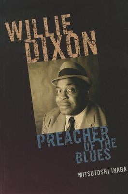 Willie Dixon: Preacher of the Blues by Inaba, Mitsutoshi