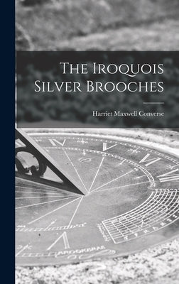 The Iroquois Silver Brooches by Converse, Harriet Maxwell 1836-1903