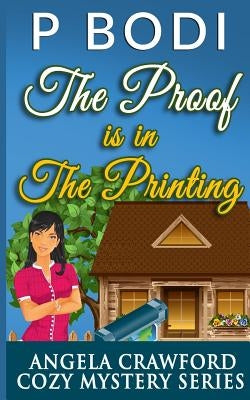 The Proof Is In The Printing: Angela Crawford Cozy Mystery Series by Bodi, P.