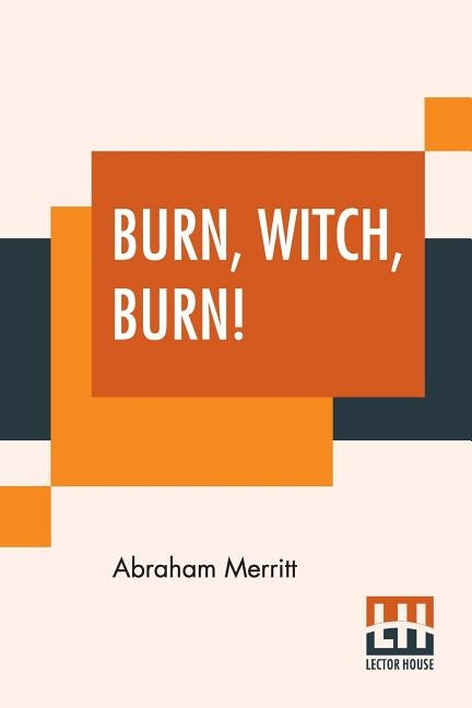 Burn, Witch, Burn! by Merritt, Abraham