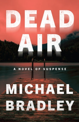 Dead Air: A Novel of Suspense by Bradley, Michael