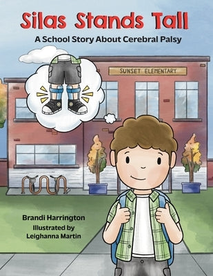 Silas Stands Tall: A School Story About Cerebral Palsy by Martin, Leighanna