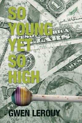 So Young yet so High by Lerouy, Gwen