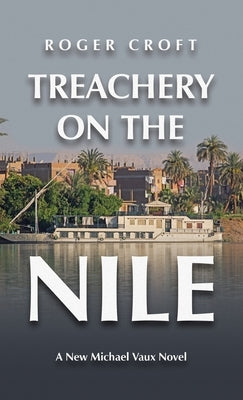 Treachery on the Nile: A New Michael Vaux Novel by Croft, Roger