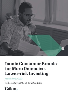 Iconic Consumer Brands for More Defensive, Lower-risk Investing by Gillen, Darren