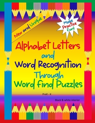 Alphabet Letters and Word Recognition Through Word Find Puzzles: PreK-K, B&W interior by Goulet, L. S.