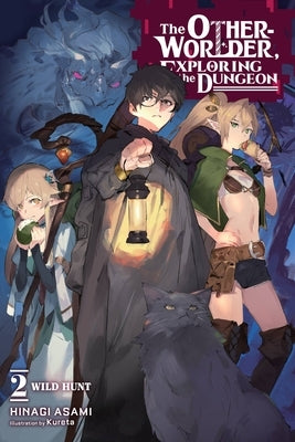 The Otherworlder, Exploring the Dungeon, Vol. 2 (Light Novel): Wild Hunt by Asami, Hinagi