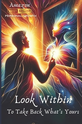 Look Within To Take Back What's Yours: Mr. Bud's Journey To Genius Life by Khatri, Parixit