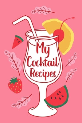 My Cocktail Recipes: Adult Blank Lined Notebook, Gift for Bartender Mixologist, Cocktail Journal by Paperland