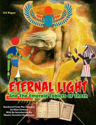Eternal Light And The Emerald Tablets Of Thoth: The Mystery Of Alchemy And The Quabalah In Relation to The Mysteries Of Time And Space by Dragonstar