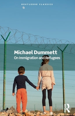 On Immigration and Refugees by Dummett, Michael