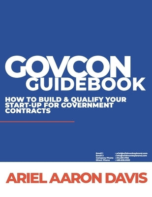 GovCon Guidebook: How To Build & Qualify Your Start-Up For Government Contracts (Texas Edition) by Davis, Ariel Aaron