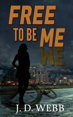 Free to Be Me by Webb, J. D.