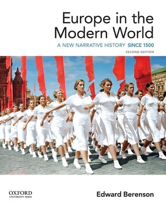 Europe in the Modern World: A New Narrative History by Berenson, Edward