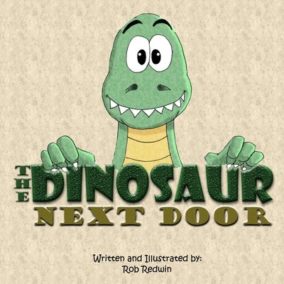 The Dinosaur Next Door by Redwin, Rob