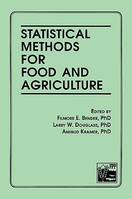 Statistical Methods for Food and Agriculture by Bender, Filmore E.