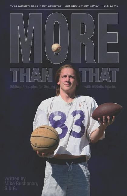 More Than That: Biblical Principles for Dealing with Athletic Injuries by Buchanan S. D. G., Mike