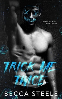 Trick Me Twice: An Enemies to Lovers High School Bully Romance by Steele, Becca