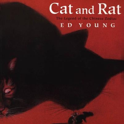Cat and Rat: The Legend of the Chinese Zodiac by Young, Ed
