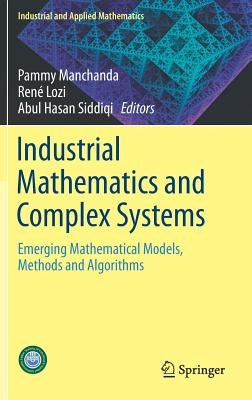 Industrial Mathematics and Complex Systems: Emerging Mathematical Models, Methods and Algorithms by Manchanda, Pammy