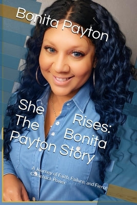 She Rises: The Bonita Payton Story by Payton, Bonita L.