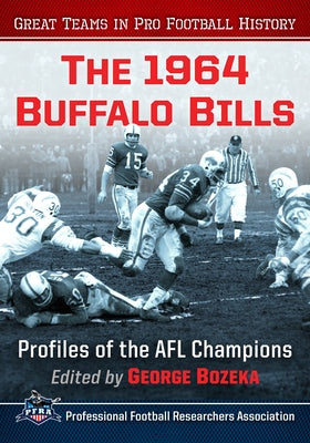 The 1964 Buffalo Bills: Profiles of the Afl Champions by Bozeka, George
