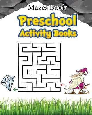 Mazes Book Preschool Activity Book: Mazes For Kids Learning by Hall, Kayry