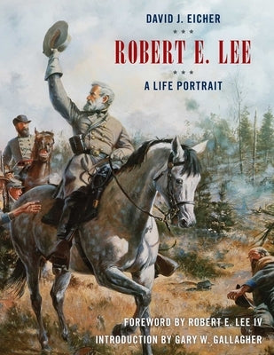Robert E. Lee: A Life Portrait by Eicher, David J.