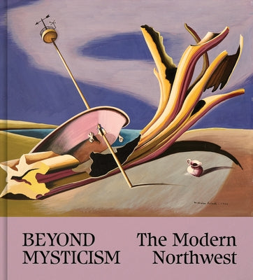 Beyond Mysticism: The Modern Northwest by Papanikolas, Theresa