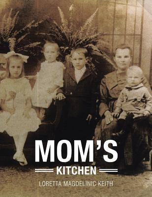 Mom's Kitchen by Keith, Loretta Magdelinic