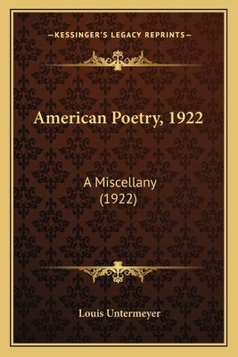 American Poetry, 1922: A Miscellany (1922) by Untermeyer, Louis