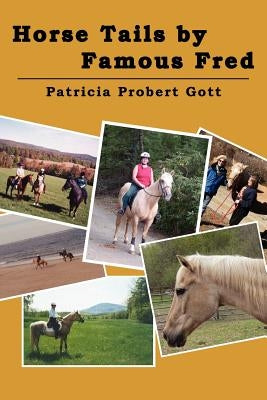 Horse Tails by Famous Fred: Based on a true story by Probert Gott, Patricia
