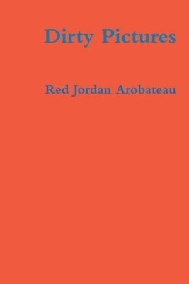 Dirty Pictures by Arobateau, Red Jordan