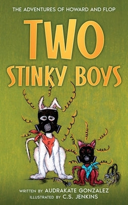 Two Stinky Boys by Gonzalez, Audrakate