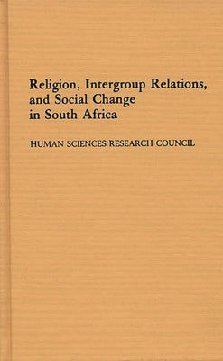 Religion, Intergroup Relations, and Social Change in South Africa by Oosthuizen, Gerhardus C.
