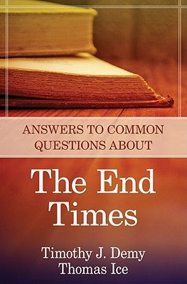 Answers to Common Questions about the End Times by Demy, Timothy J.