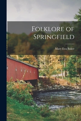 Folklore of Springfield by Baker, Mary Eva