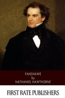 Fanshawe by Hawthorne, Nathaniel
