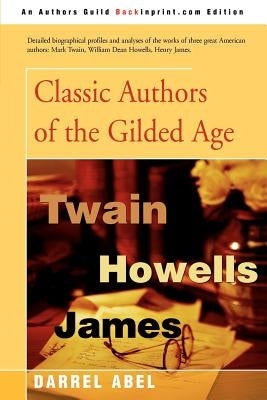 Classic Authors of the Gilded Age by Abel, Darrel