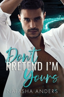 Don't Pretend I'm Yours by Anders, Natasha