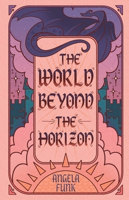 The World Beyond the Horizon by Funk, Angela