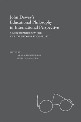 John Dewey's Educational Philosophy in International Perspective: A New Democracy for the Twenty-First Century by Hickman, Larry A.