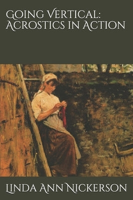 Going Vertical: Acrostics in Action by Nickerson, Linda Ann