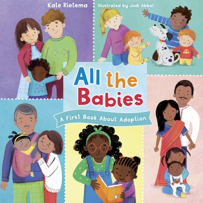 All the Babies: A First Book about Adoption by Rietmea, Kate