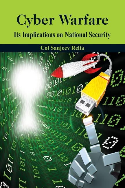 Cyber Warfare: Its Implications on National Security by Relia, Sanjeev
